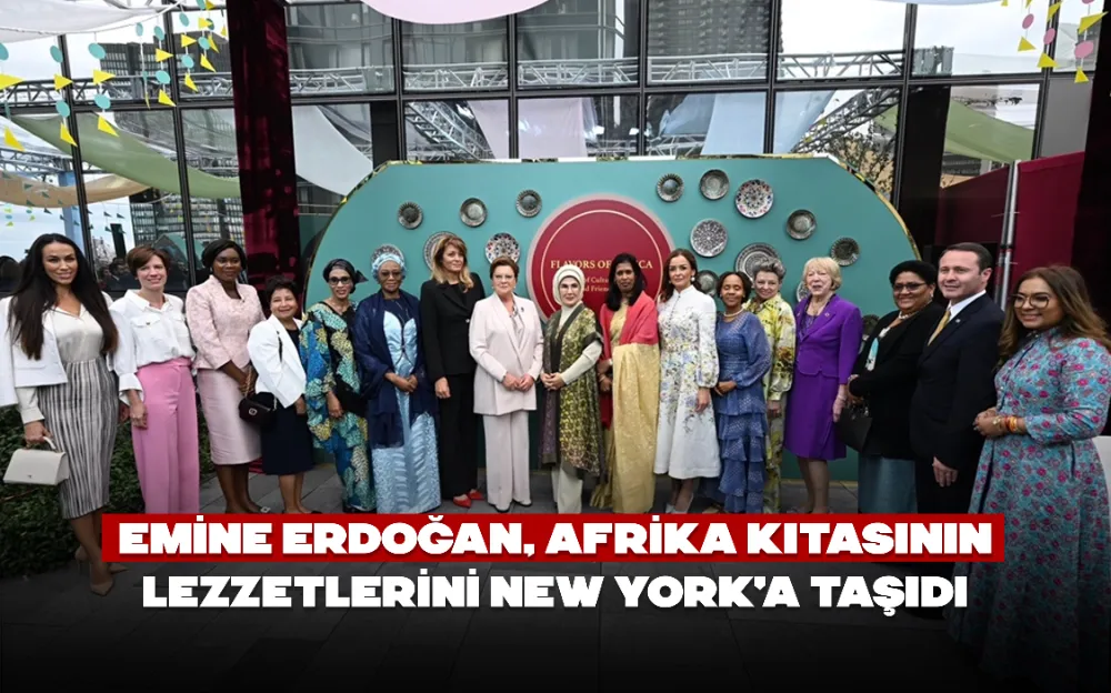 Emine Erdoğan, Afrika kıtasının lezzetlerini New York