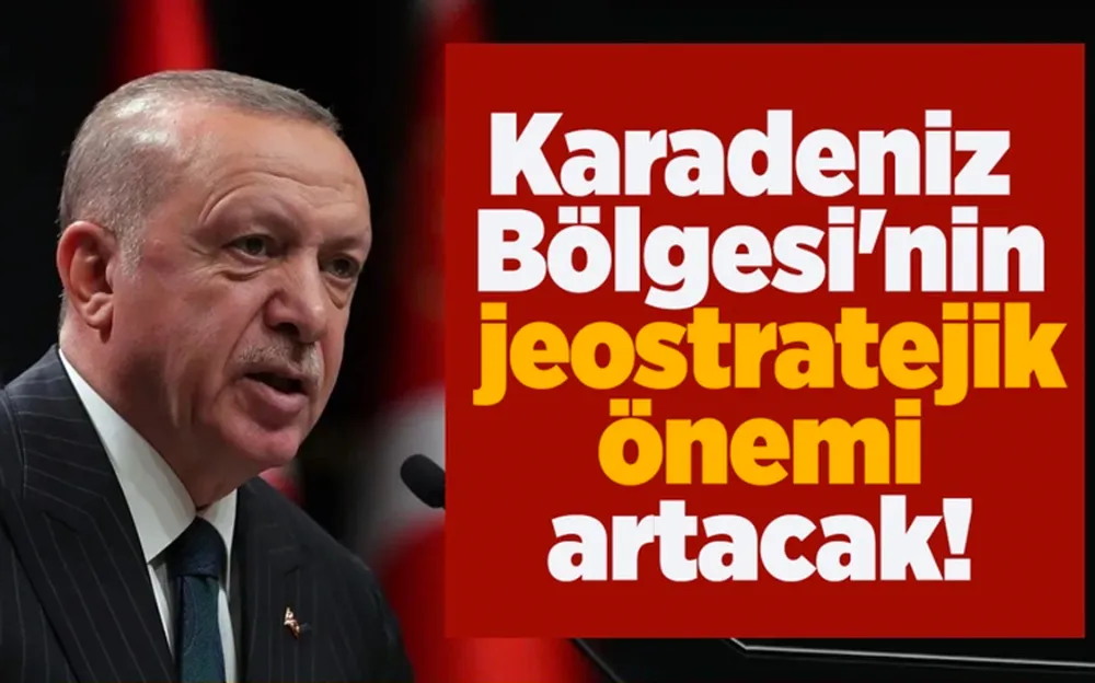 Erdoğan: Karadeniz Bölgesi