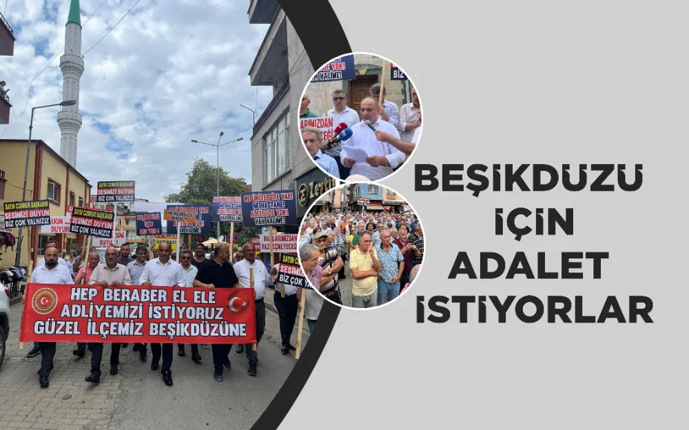 BEŞİKDÜZÜ İÇİN ADALET İSTİYORLAR!