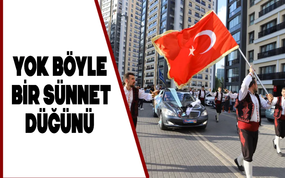 YOK BÖYLE BİR SÜNNET DÜĞÜNÜ 