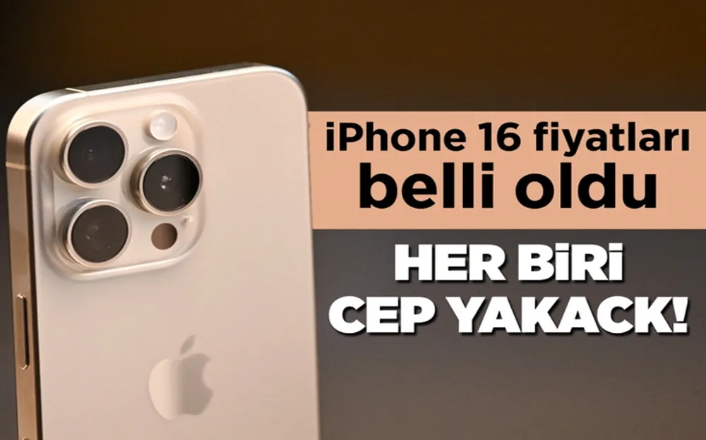 iPhone 16 fiyatları belli oldu! Cep yakıyor...