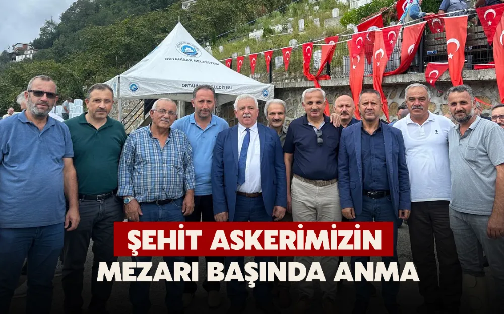 ŞEHİT ASKERİMİZİN MEZARI BAŞINDA ANMA