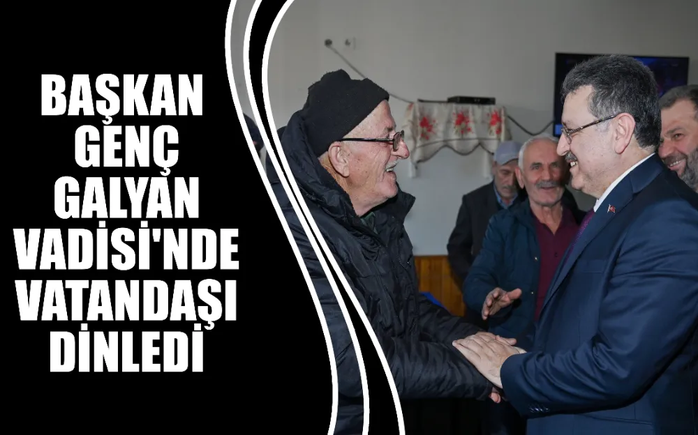 BAŞKAN GENÇ GALYAN VADİSİ