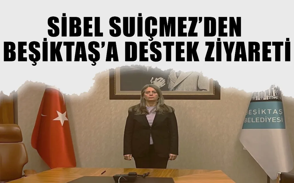  Sibel Suiçmez’den Beşiktaş’a Destek Ziyareti