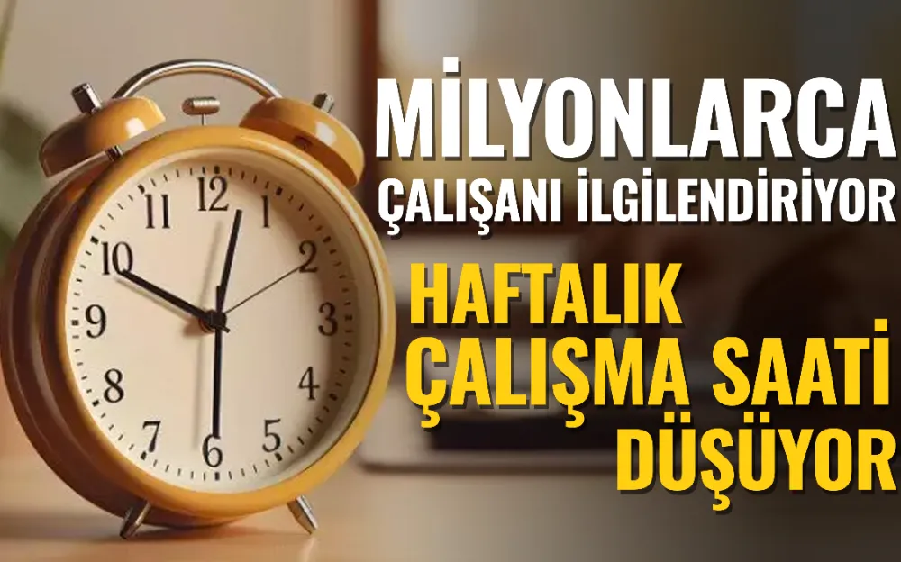 Milyonlarca çalışanı ilgilendiriyor! Haftalık çalışma saati düşüyor işte yeni sistemin detayları