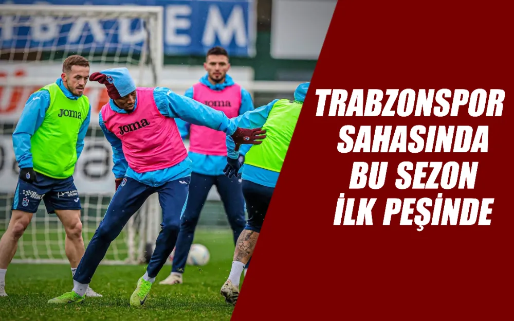 Trabzonspor sahasında bu sezon ilk peşinde