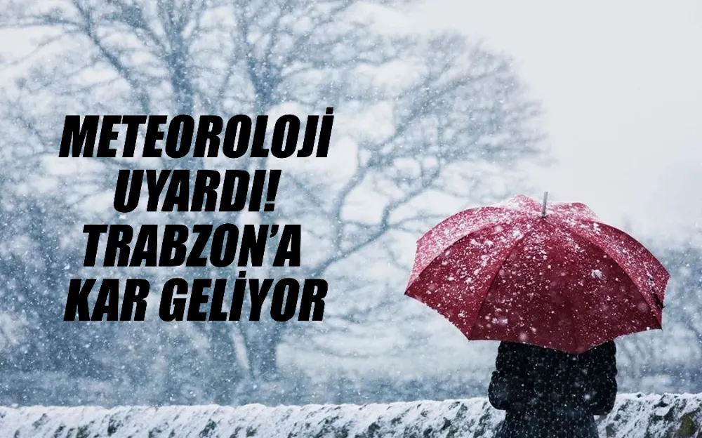 Meteoroloji uyardı! Trabzon