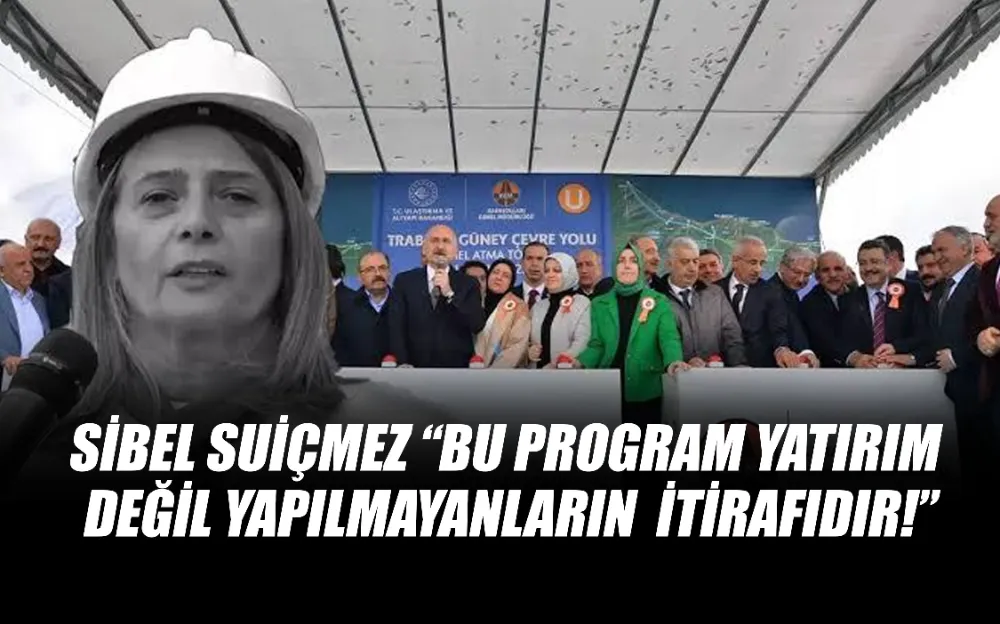 Suiçmez “Bu Program Yatırım Değil, Yapılamayanların İtirafıdır!”