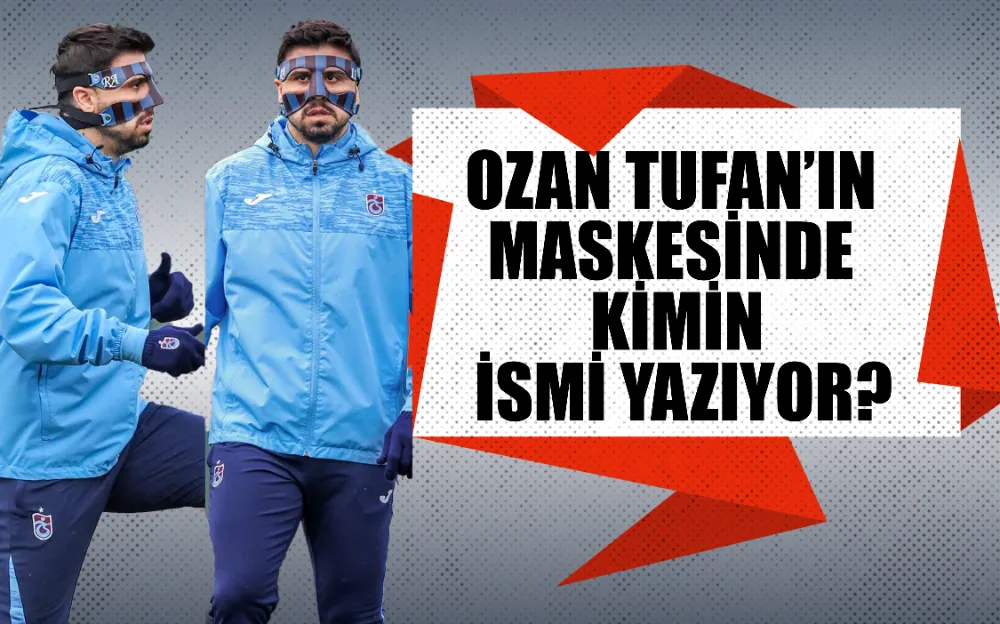 Ozan Tufan’ın maskesinde kimin ismi yazıyor?  