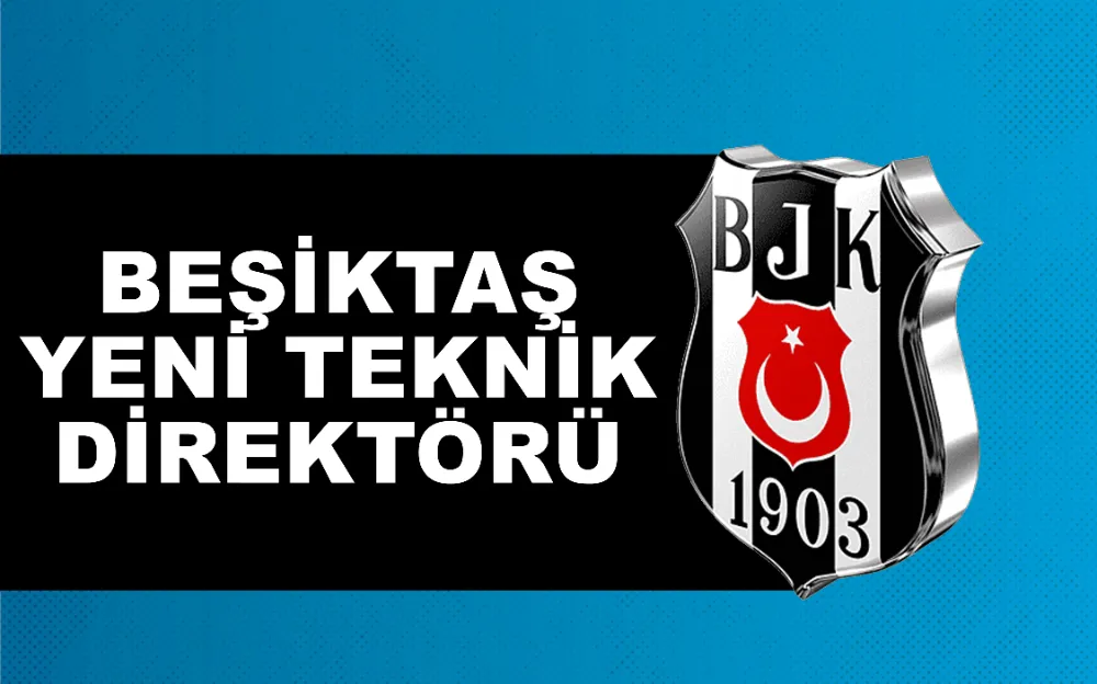 Beşiktaş yeni teknik direktörü