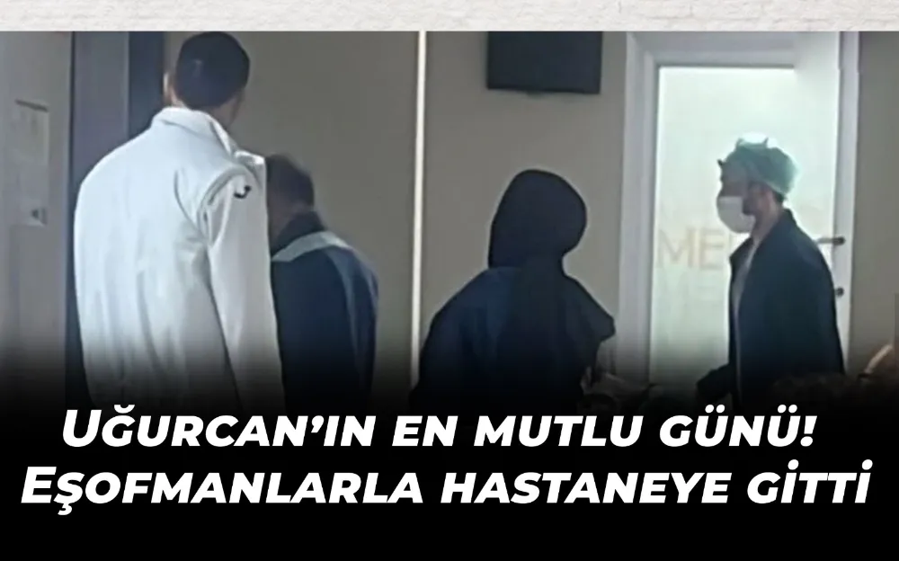 Uğurcan’ın en mutlu günü! Eşofmanlarla hastaneye gitti