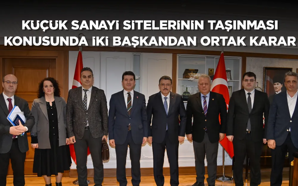 Küçük sanayi sitelerinin taşınması konusunda iki başkandan ortak karar