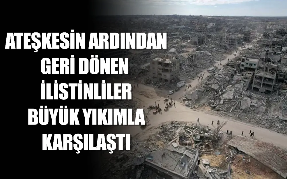 Ateşkesin ardından geri dönen Filistinliler büyük yıkımla karşılaştı