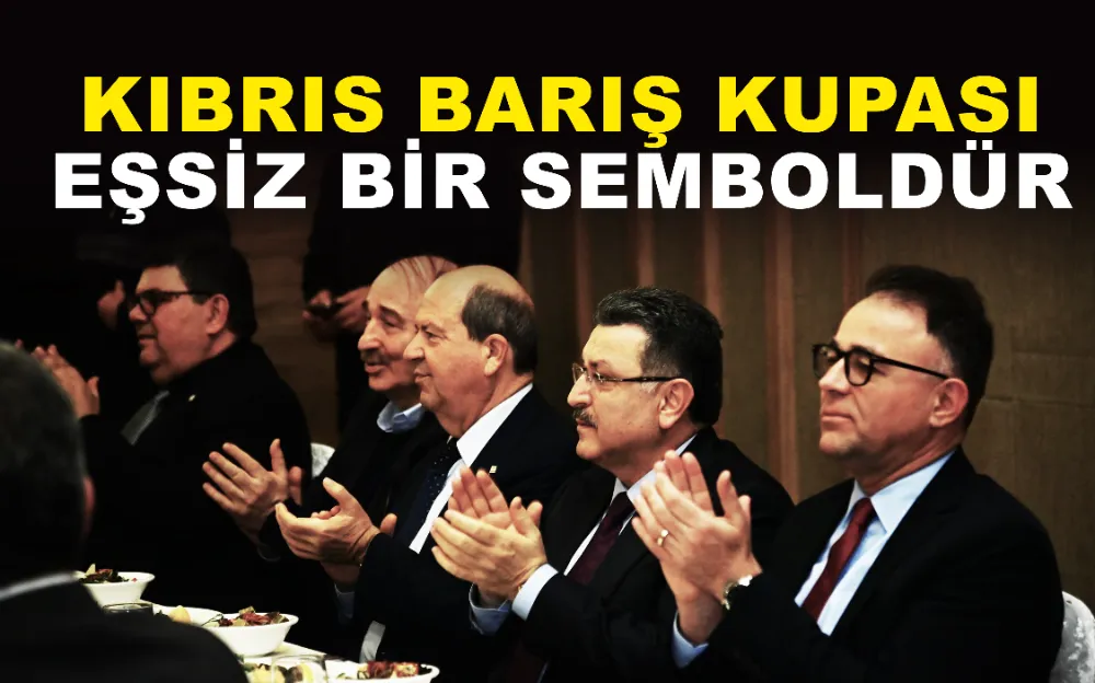  KIBRIS BARIŞ KUPASI EŞSİZ BİR SEMBOLDÜR