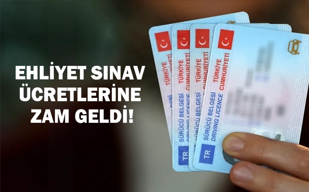 Ehliyet sınav ücretlerine zam geldi!