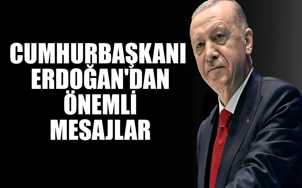 Cumhurbaşkanı Erdoğan