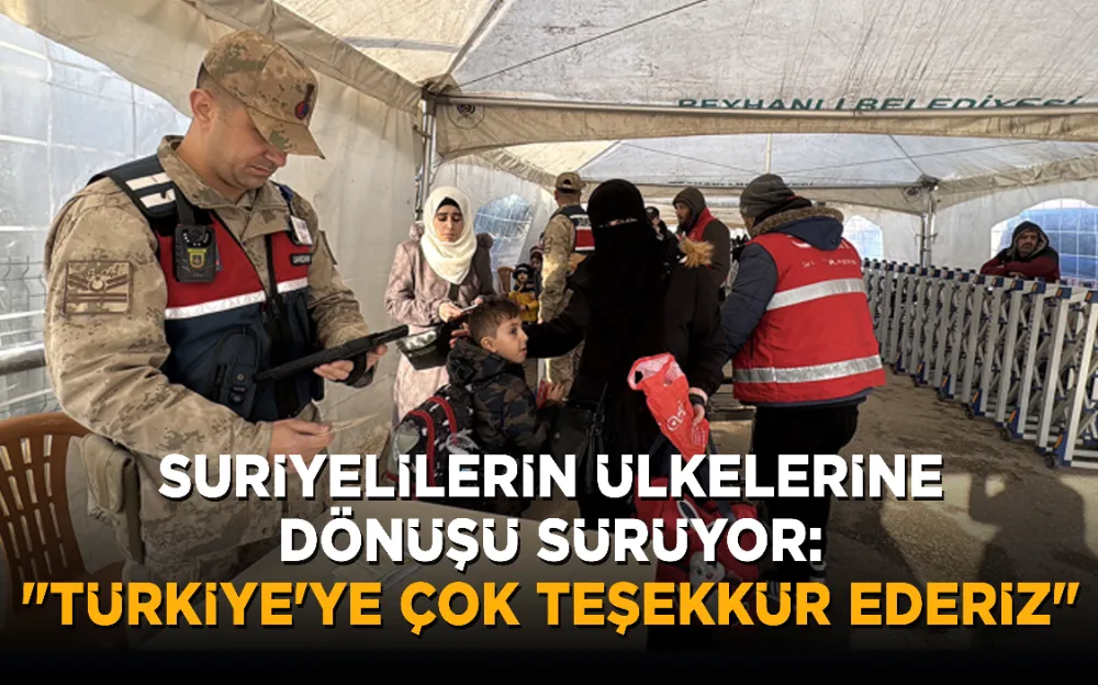 Suriyelilerin ülkelerine dönüşü sürüyor: 