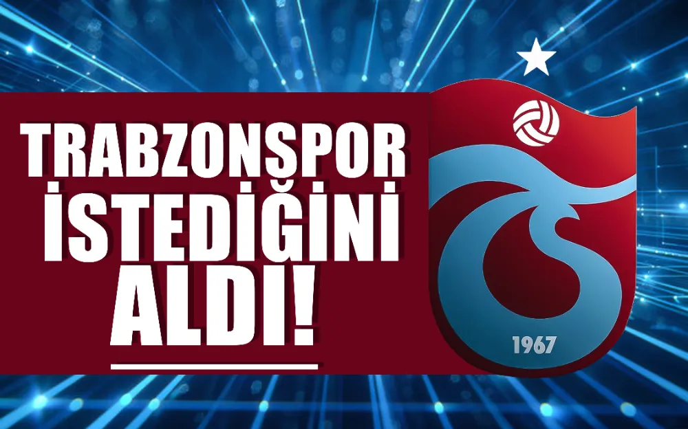 Trabzonspor istediğini aldı!