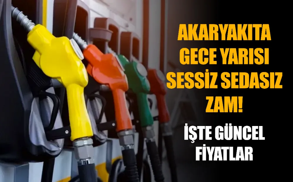 Akaryakıta gece yarısı sessiz sedasız zam! İşte güncel fiyatlar  