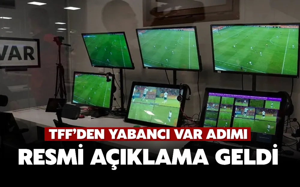 Yabancı VAR hakemi uygulamasına geçilmesi kararı alındı