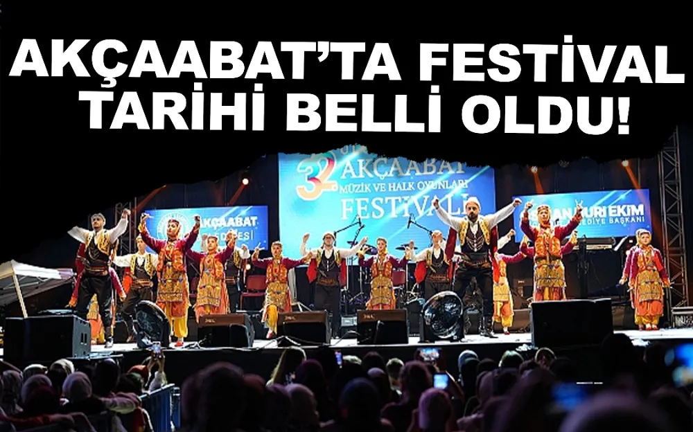 Akçaabat’ta festival tarihi belli oldu!