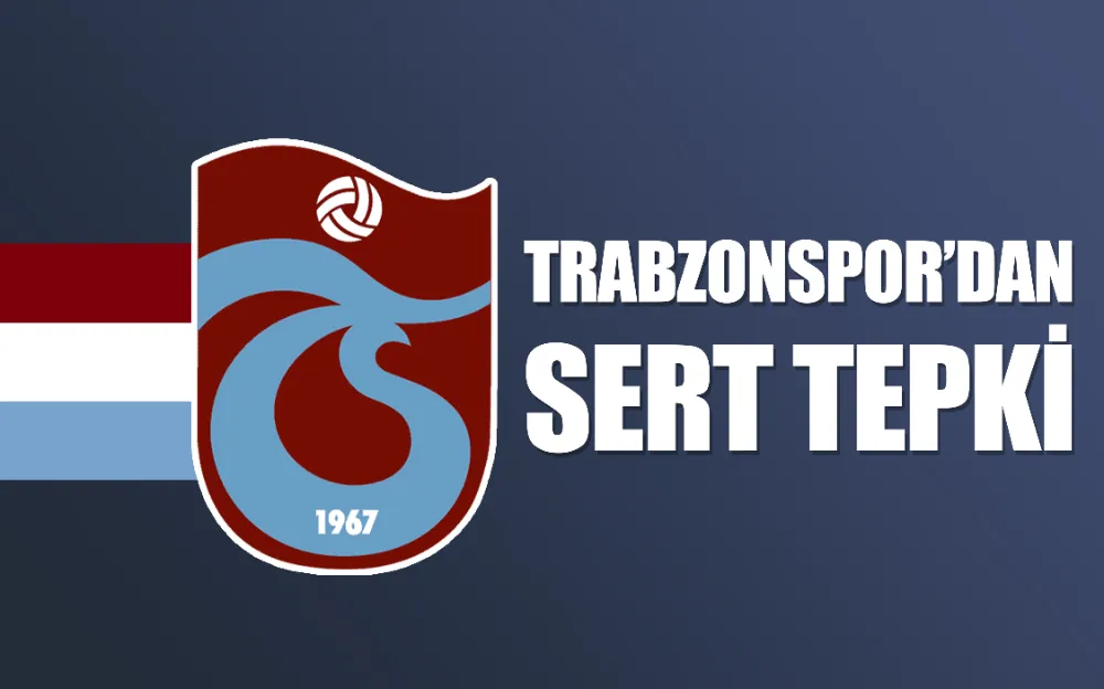 Trabzonspor’dan çok sert açıklama  