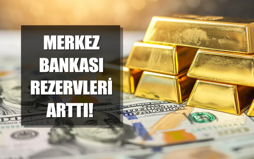 Merkez Bankası rezervleri arttı! Döviz, altın...