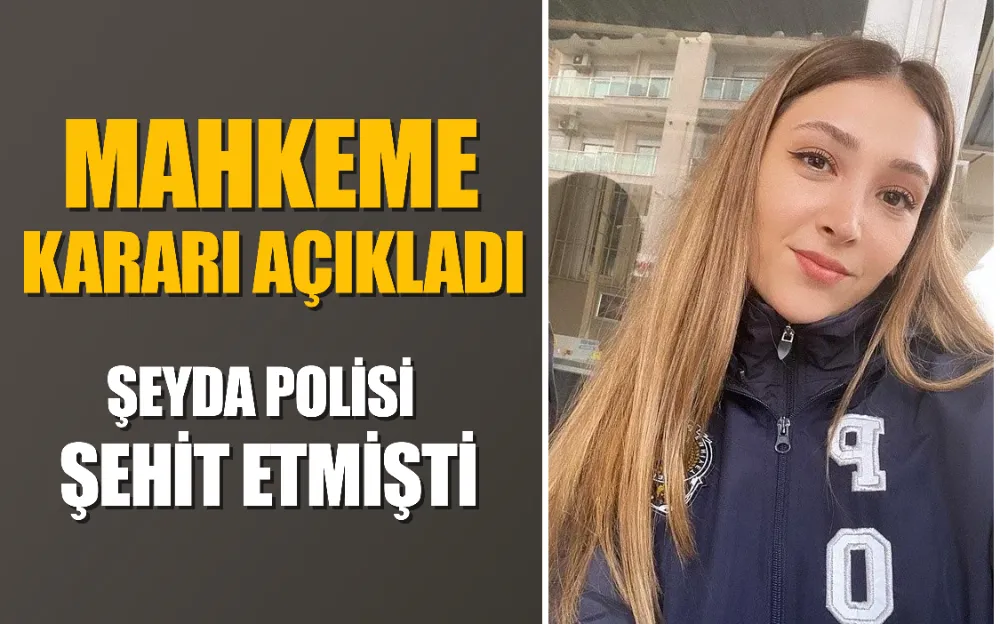 Polis memuru Şeyda Yılmaz’ı şehit etmişti: Suç makinesine ceza yağdı!  